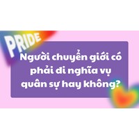 Người chuyển giới có phải đi nghĩa vụ quân sự không?