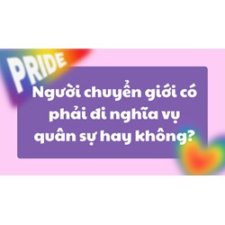 Người chuyển giới có phải đi nghĩa vụ quân sự không?