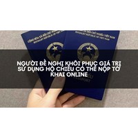 Người đề nghị khôi phục giá trị sử dụng hộ chiếu có thể nộp tờ khai online