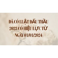 Đã có Luật Đấu thầu 2023 có hiệu lực từ ngày 01/01/2024