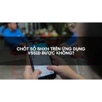 Chốt sổ BHXH trên ứng dụng VssID được không?