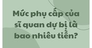 Mức phụ cấp của sĩ quan dự bị hiện nay là bao nhiêu tiền?