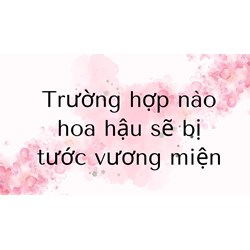 Trường hợp nào hoa hậu sẽ bị tước vương miện