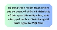 Bổ sung trách nhiệm trách nhiệm của cơ quan, tổ chức, cá nhân khác có liên quan đến nhập cảnh, xuất cảnh, quá cảnh, cư trú của người nước ngoài tại Việt Nam