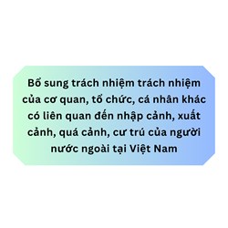 Bổ sung trách nhiệm trách nhiệm của cơ quan, tổ chức, cá nhân khác có liên quan đến nhập cảnh, xuất cảnh, quá cảnh, cư trú của người nước ngoài tại Việt Nam