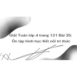 Giải Toán lớp 4 trang 121 Bài 35: Ôn tập hình học Kết nối tri thức