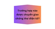 Trường hợp nào được chuyển giao chứng thư điện tử?