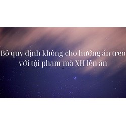 Bỏ quy định không cho hưởng án treo với tội phạm bị xã hội lên án