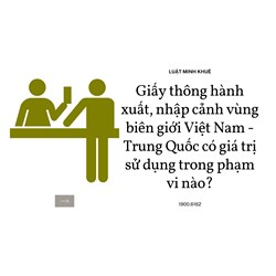 Giấy thông hành xuất, nhập cảnh vùng biên giới Việt Nam - Trung Quốc có giá trị sử dụng trong phạm vi nào?