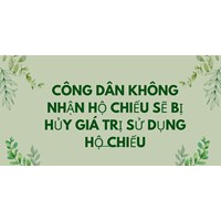 Công dân không nhận hộ chiếu sẽ bị hủy giá trị sử dụng hộ chiếu