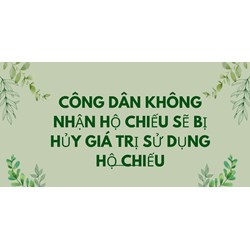 Công dân không nhận hộ chiếu sẽ bị hủy giá trị sử dụng hộ chiếu