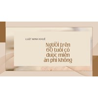 Người trên 60 tuổi có được miễn án phí không