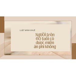 Người trên 60 tuổi có được miễn án phí không