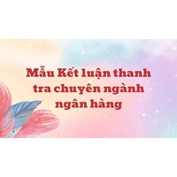 Mẫu Kết luận thanh tra chuyên ngành ngân hàng