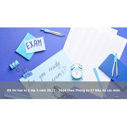 Đề thi học kì 2 lớp 3 theo Thông tư 27 Đầy đủ các môn