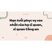 Hạn tuổi phục vụ cao nhất của hạ sĩ quan, sĩ quan Công an