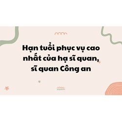 Hạn tuổi phục vụ cao nhất của hạ sĩ quan, sĩ quan Công an