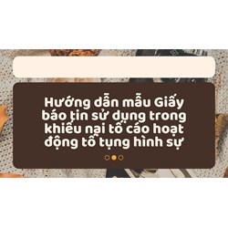 Hướng dẫn mẫu Giấy báo tin sử dụng trong khiếu nại tố cáo hoạt động tố tụng hình sự