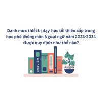 Danh mục thiết bị dạy học tối thiểu cấp trung học phổ thông môn Ngoại ngữ mới nhất