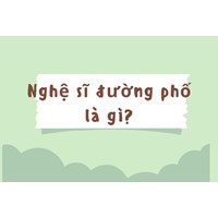 Nghệ sĩ đường phố là gì?