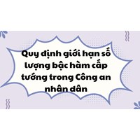 Quy định giới hạn số lượng bậc hàm cấp tướng trong Công an nhân dân