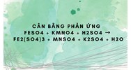 Cân bằng phản ứng FeSO4 + KMnO4 + H2SO4 → Fe2(SO4)3 + MnSO4 + K2SO4 + H2O