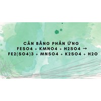 Cân bằng phản ứng FeSO4 + KMnO4 + H2SO4 → Fe2(SO4)3 + MnSO4 + K2SO4 + H2O