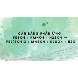 Cân bằng phản ứng FeSO4 + KMnO4 + H2SO4 → Fe2(SO4)3 + MnSO4 + K2SO4 + H2O
