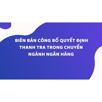 BIÊN BẢN  Công bố Quyết định thanh tra trong chuyển ngành ngân hàng