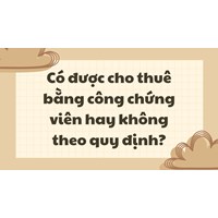 Có được cho thuê bằng công chứng viên hay không theo quy định?