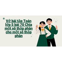 Vở bài tập Toán lớp 5 bài 70 Chia một số thập phân cho một số thập phân