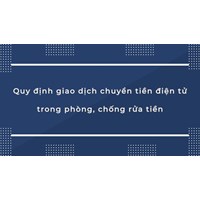 Quy định giao dịch chuyển tiền điện tử trong phòng, chống rửa tiền