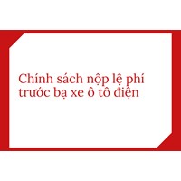 Chính sách nộp lệ phí trước bạ xe ô tô điện