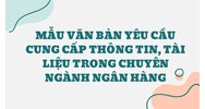 Mẫu văn bản yêu cầu cung cấp thông tin, tài liệu trong chuyên ngành ngân hàng