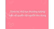 Trình tự, thủ tục thương lượng bảo vệ quyền lợi người tiêu dùng
