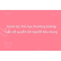 Trình tự, thủ tục thương lượng bảo vệ quyền lợi người tiêu dùng