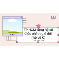 TP.HCM tăng hệ số điều chỉnh giá đất (hệ số K)