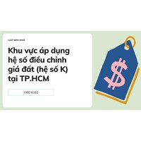 Khu vực áp dụng hệ số điều chỉnh giá đất (hệ số K) tại TP.HCM