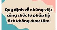 Quy định về những việc công chức tư pháp hộ tịch không được làm