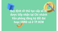 Quy định về thủ tục cấp sổ đỏ được tiếp nhận tại Chi nhánh Văn phòng đăng ký đất đai hoặc UBND xã ở TP.HCM
