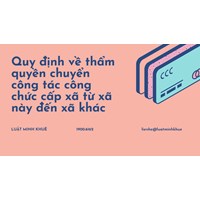 Quy định về thẩm quyền chuyển công tác công chức cấp xã từ xã này đến xã khác