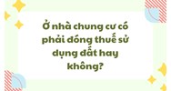 Ở nhà chung cư có phải đóng thuế sử dụng đất hay không?