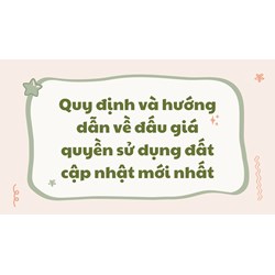 Quy định và hướng dẫn về đấu giá quyền sử dụng đất mới nhất