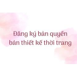 Dịch vụ đăng ký bản quyền bản thiết kế thời trang