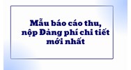 Mẫu báo cáo thu, nộp Đảng phí chi tiết mới nhất