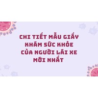 Chi tiết mẫu giấy khám sức khỏe của người lái xe mới nhất