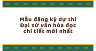 Mẫu đăng ký dự thi Đại sứ văn hóa đọc chi tiết mới nhất