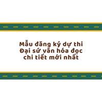 Mẫu đăng ký dự thi Đại sứ văn hóa đọc chi tiết mới nhất