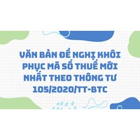 Văn bản đề nghị khôi phục mã số thuế mới nhất theo thông tư 105/2020/TT-BTC