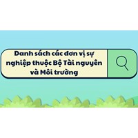 Danh sách các đơn vị sự nghiệp thuộc Bộ Tài nguyên và Môi trường